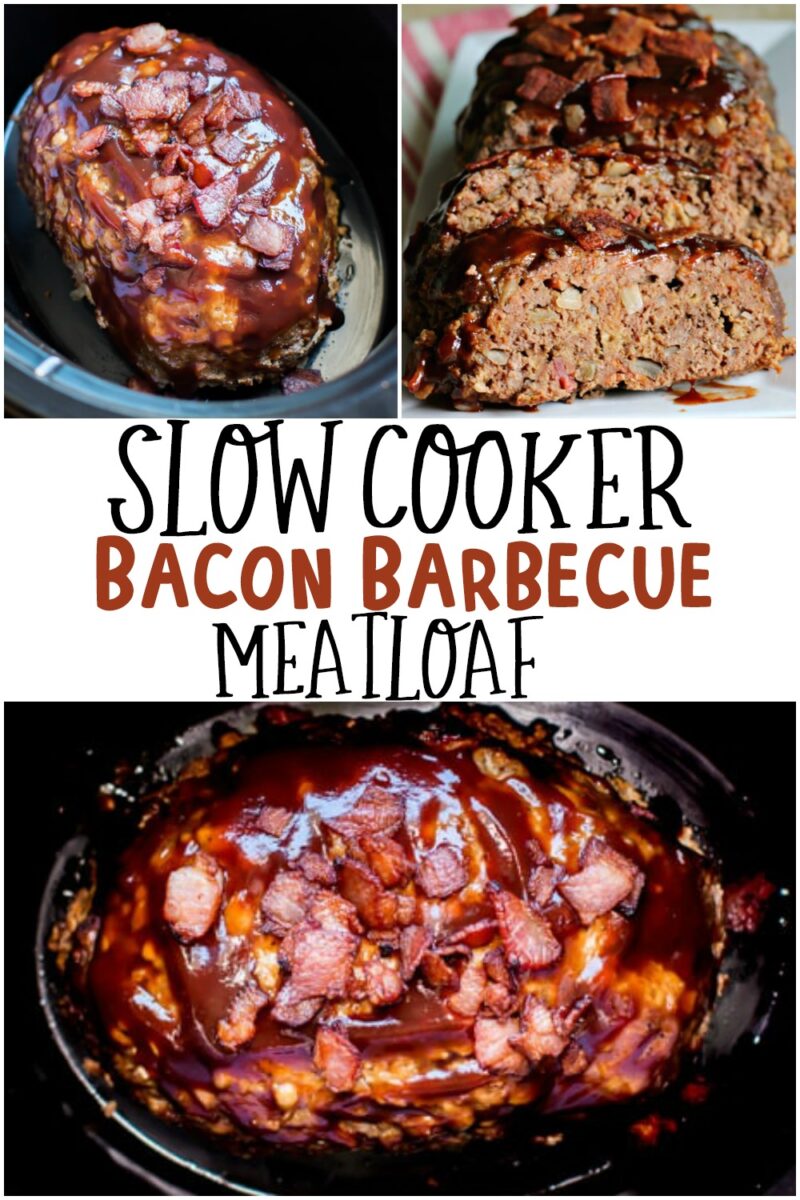 collage of bacon barbecue meatloaf photos with text overlay that says: Slow Cooker Bacon Barbecue Meatloaf