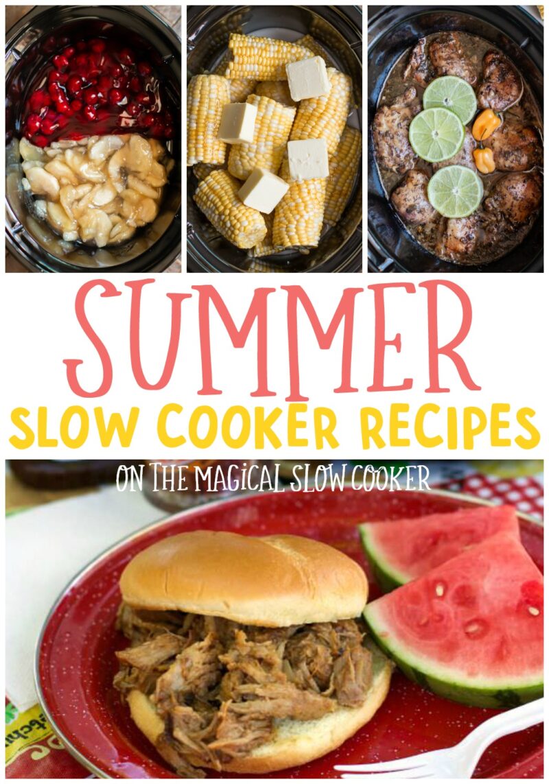 collage of slow cooker recipes with text over lay that says summer slow cooker recipes.