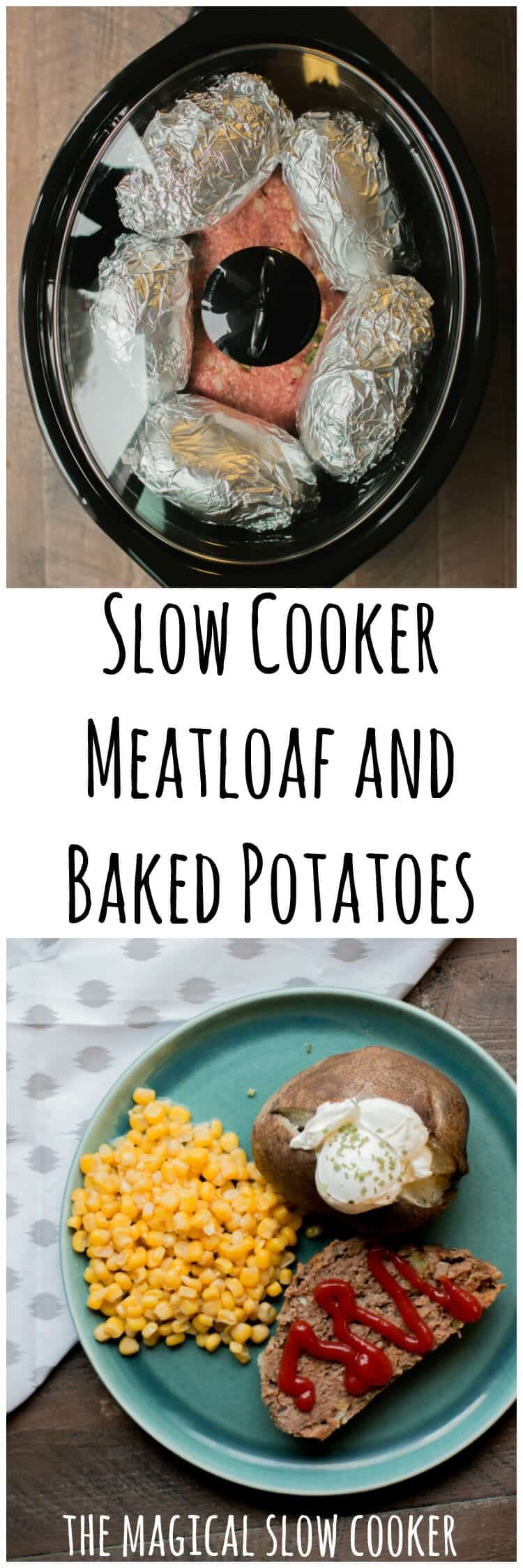 Slow Cooker Meatloaf and Baked Potatoes The Magical Slow Cooker