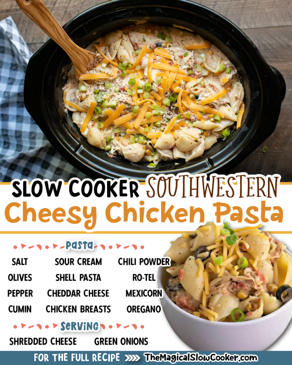 Southwestern Cheesy Chicken Pasta images with text of what the ingredients are.