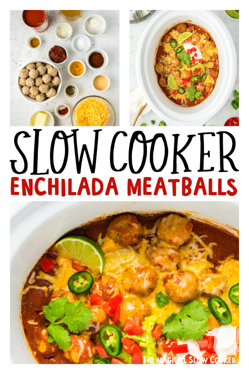 three images of slow cooker enchilada meatballs for pinterest.