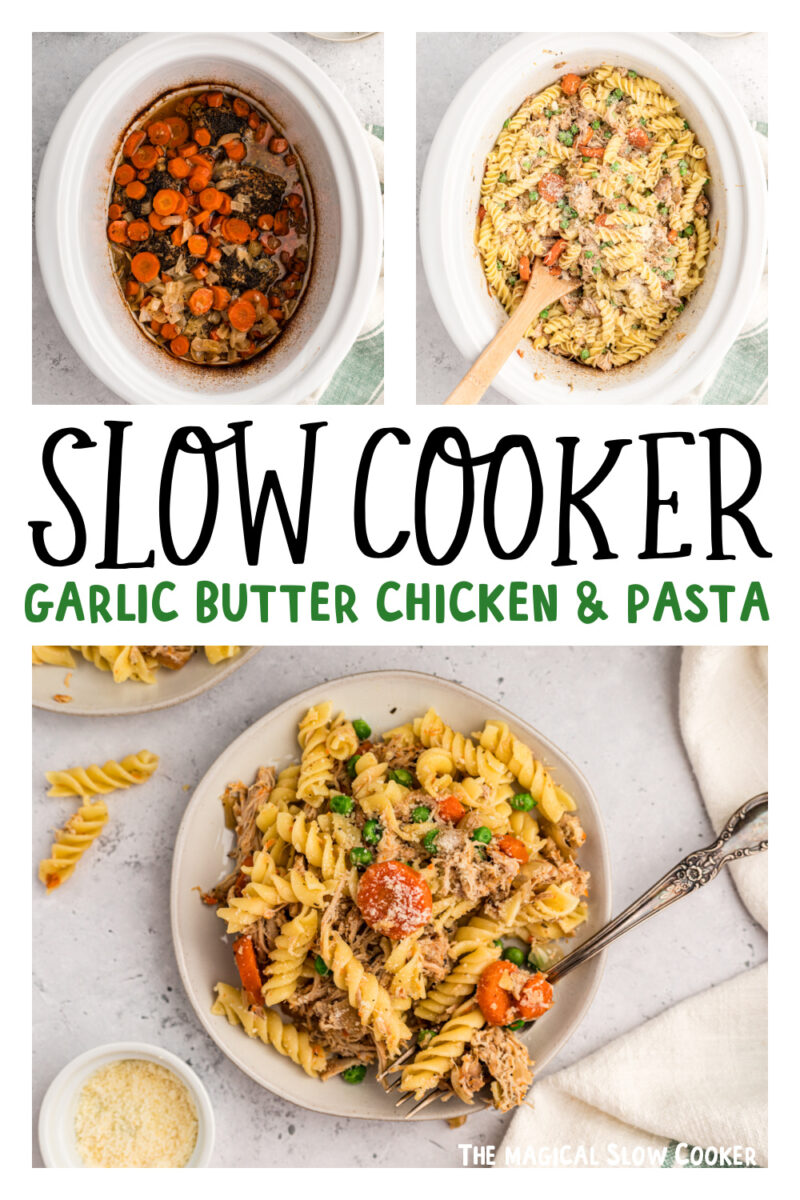 three images of slow cooker garlic butter chicken and pasta for pinterest.