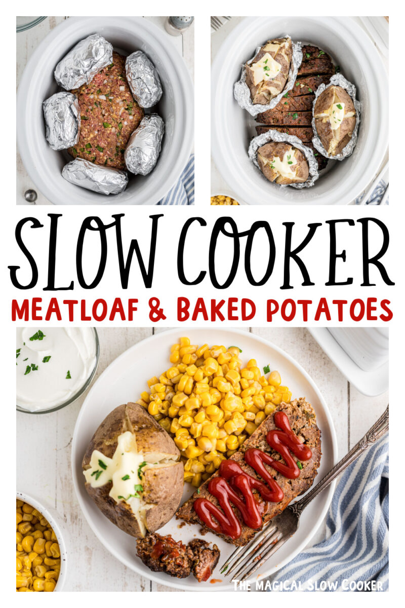 three images of slow cooker meatloaf and baked potatoes for pinterest.