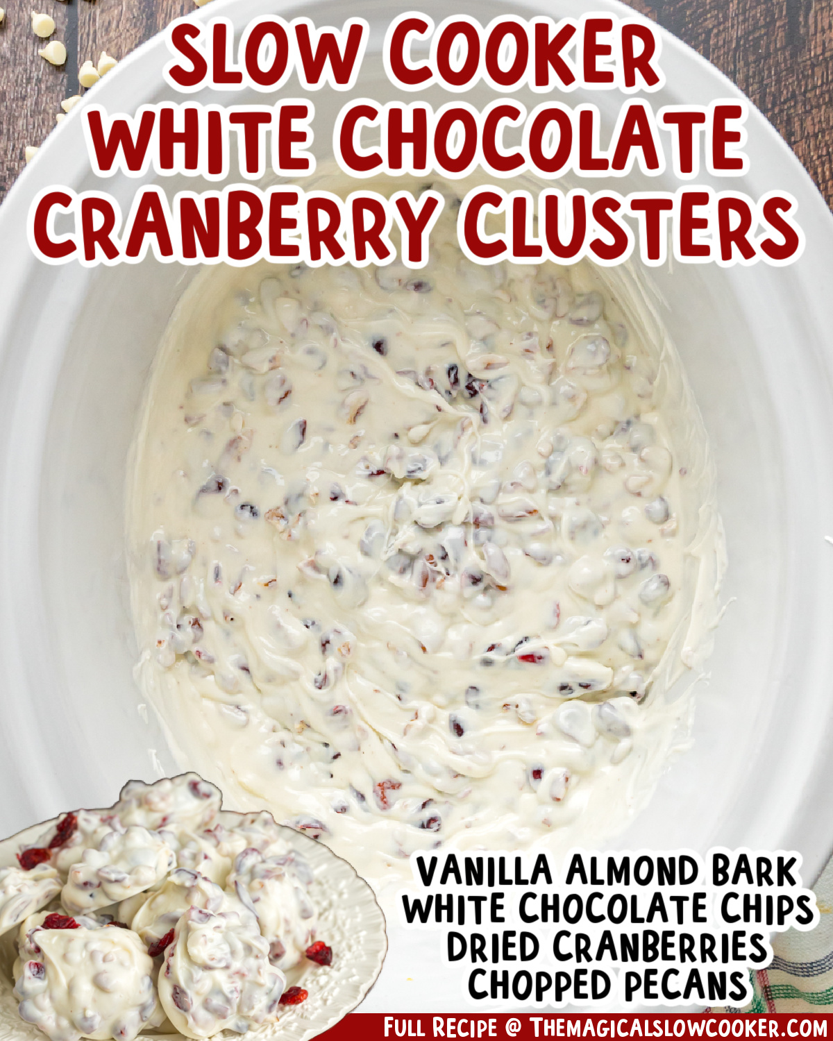 Two images of slow cooker white chocolate cranberry clusters with text list of ingredients.