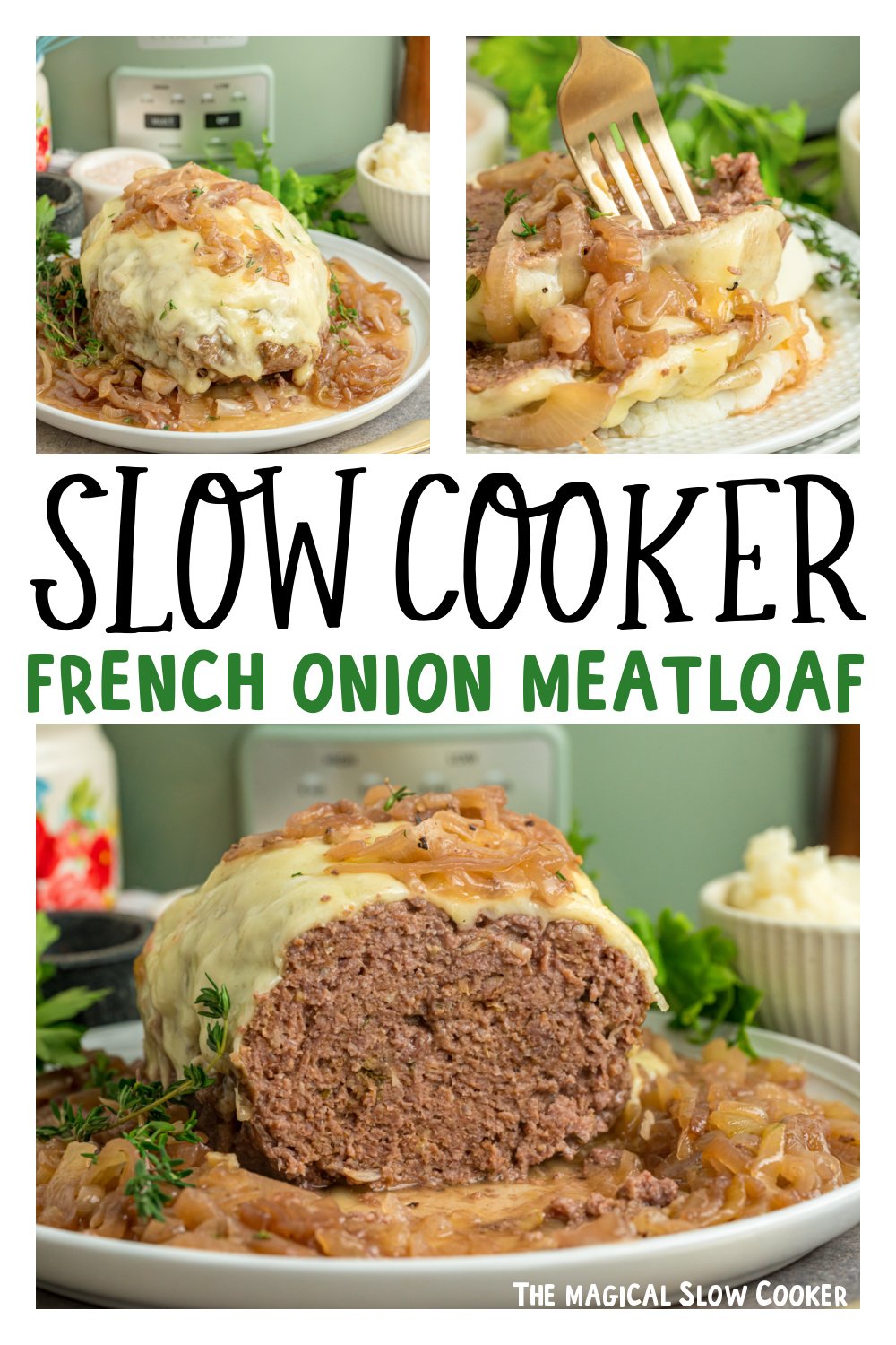 Three images of slow cooker french onion meatloaf for pinterest.