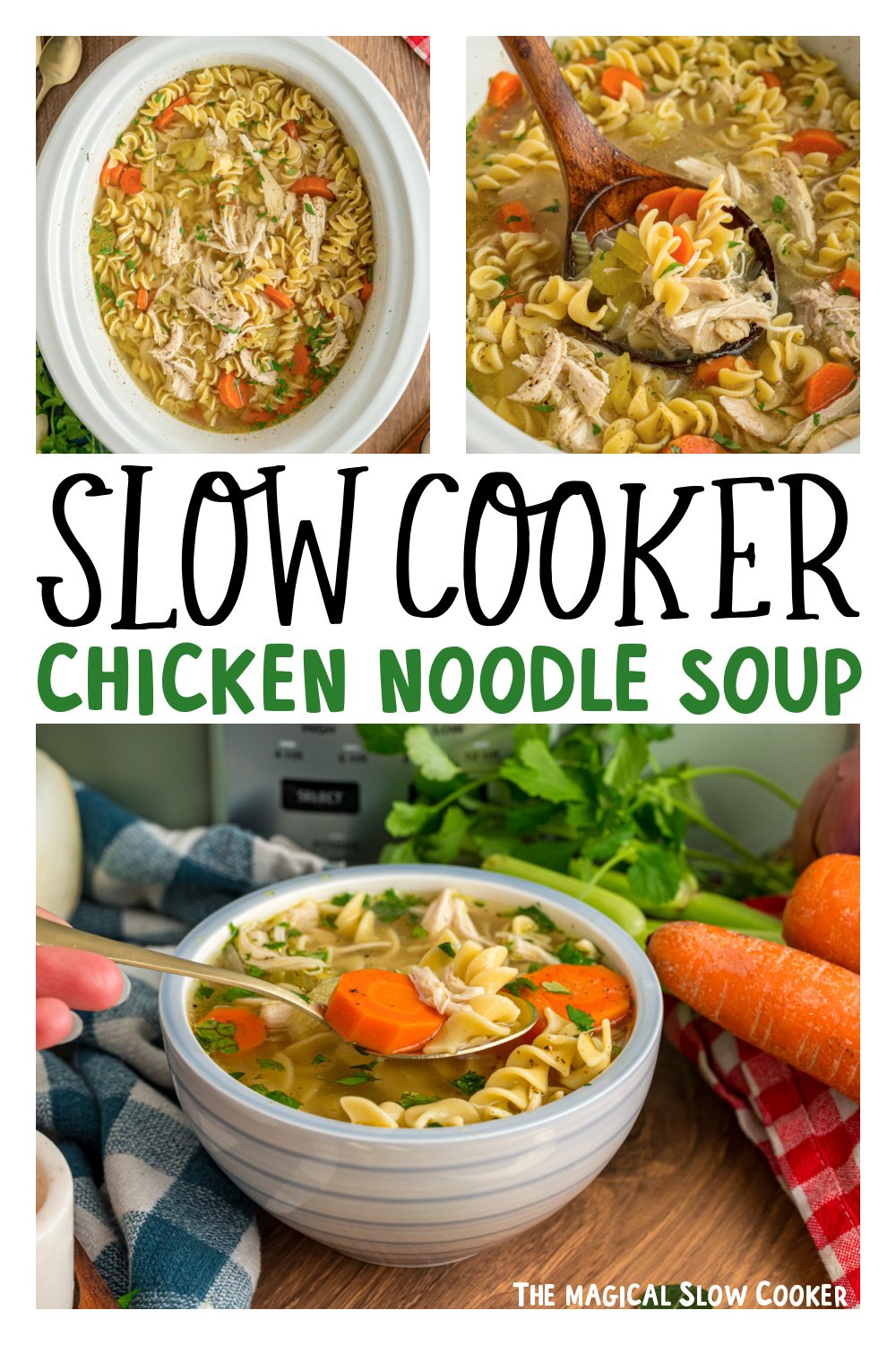 Three images of slow cooker chicken noodle soup for pinterest.