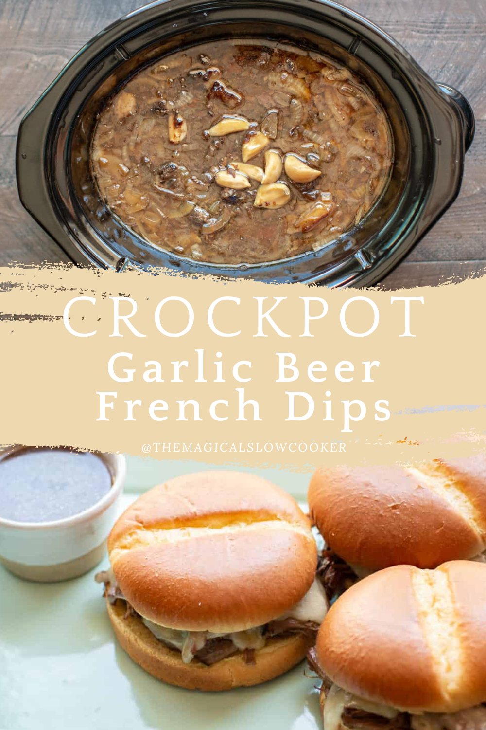 Two images of crockpot garlic beer french dips with text overlay.